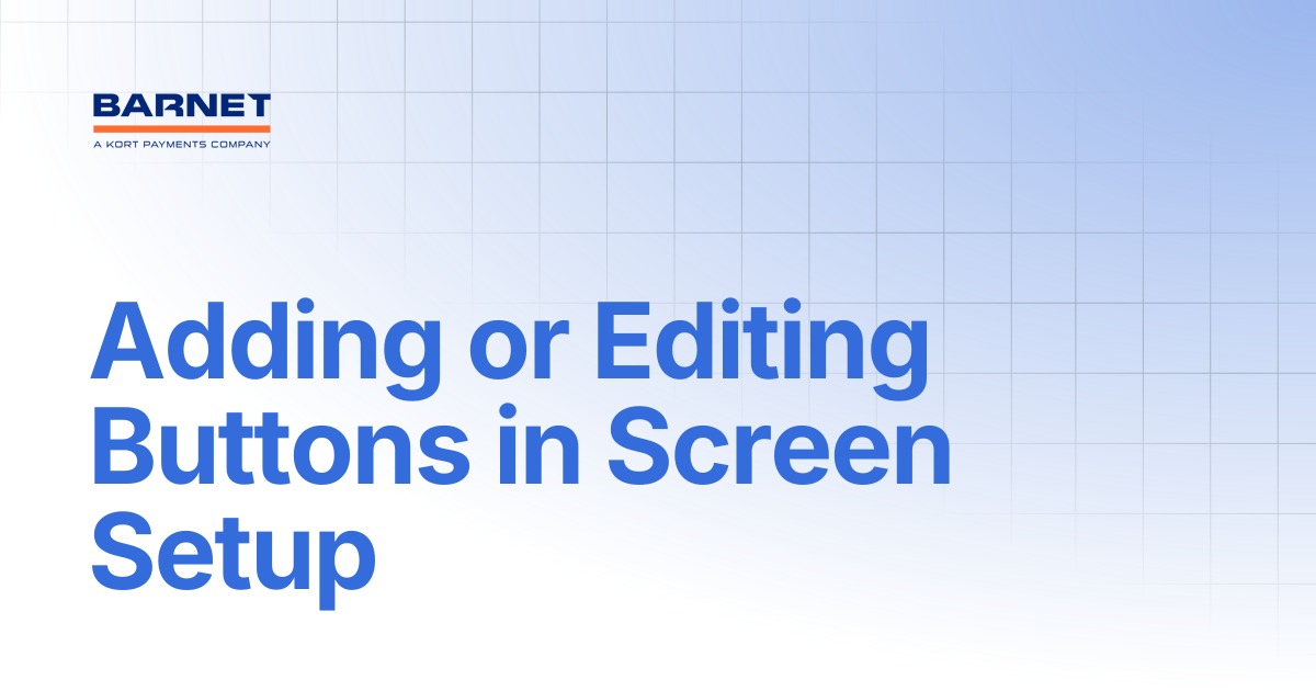 Adding or Editing Buttons in Screen Setup | Barnet Support Hub